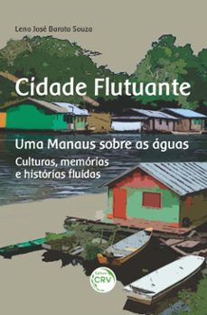 cidade flutuante uma manaus sobre as aguas (ebook)-leno josé barata souza-9786525139364