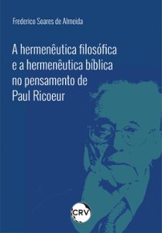 a hermeneutica filosofica e a hermeneutica biblica no pensamento de paul ricoeur (ebook)-frederico soares de almeida-9786525165264