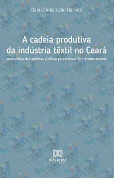 a cadeia produtiva da industria textil no ceara (ebook)-daniel arêa leão barreto-9786525223964