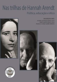 nas trilhas de hannah arendt (ebook)-"ricardo george araújo silva"; "naipê galvê araújo silva"; "francisco jameli oliveira de reinaldo"-9786526624364