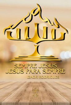 sempre jesus, jesus para sempre (ebook)-izaor rodrigues-9786526647264