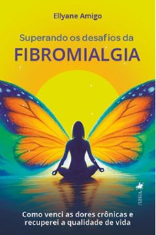 superando os desafios da fibromialgia (ebook)-ellyane amigo-9786528002764