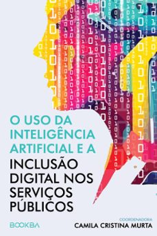 o uso da inteligencia artificial e a incluso digital nos serviços publicos (ebook)-9786552000064
