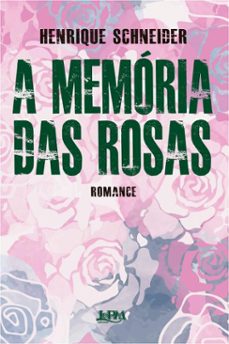 a memoria das rosas (ebook)-henrique schneider-9786556666464