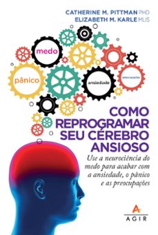 como reprogramar seu cerebro ansioso (ebook)-catherine m. pittman-9786558371564