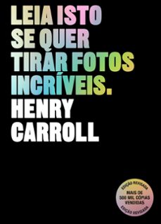 leia isto se quer tirar fotos incriveis (ebook)-henry carroll-9786560920064
