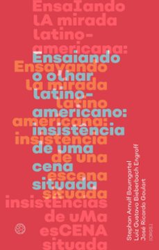 ensaiando o olhar latino-americano (ebook)-josé ricardo goulart-luiz gustavo bieberbach engroff-stephan arnulf baumgartel-9786586464764