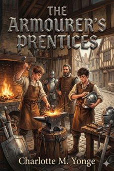 the armourer's prentices (ebook)-charlotte m. yonge-9786726553464