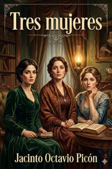 tres mujeres: la recompensa, prueba de un alma, amores romanticos (ebook)-jacinto octavio picon-9786726566464