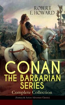 conan the barbarian series  complete collection (fantasy &amp; action-adventure classics) (ebook)-9788026869764