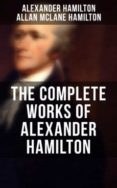 the complete works of alexander hamilton (ebook)-alexander hamilton-allan mclane hamilton-9788027244164
