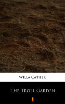 the troll garden (ebook)-willa cather-9788382927764