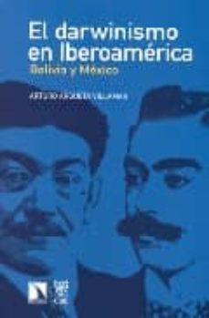 el darwinismo en iberoamerica: bolivia y mexico-arturo argueta villamar-9788400088064