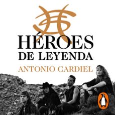 heroes de leyenda (audiolibro)-antonio cardiel-9788401028564