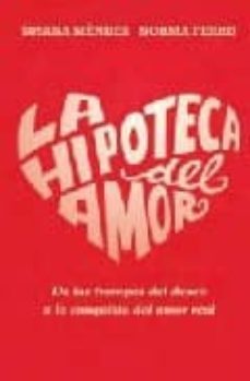 la hipoteca del amor: de las trampas del deseo a la conquista del amor real-9788401379864