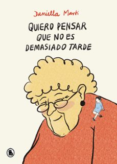 quiero pensar que no es demasiado tarde (ebook)-daniella marti-9788402425607