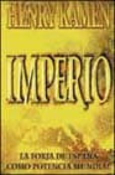 imperio: la forja de españa como potencia mundial-henry kamen-9788403093164