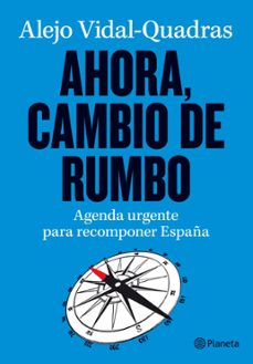 ahora, cambio de rumbo: agenda urgente para recomponer españa-9788408003564