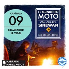 el mundo en moto con charly sinewan: capitulo 9. compartir el viaje (audiolibro)-carlos garcia portal-9788408257264