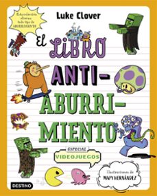 el libro antiaburrimiento. especial videojuegos-luke clover-mapy hernandez-9788408271864