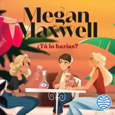 ¿tú lo harías? (audiolibro)-megan maxwell-9788408283164