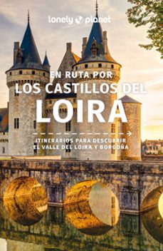en ruta por los castillos del loira 2025 (2ª ed.) (lonely planet)-9788408300564