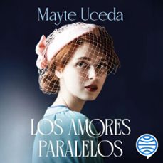 los amores paralelos (audiolibro)-mayte uceda-9788408317364