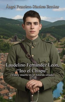 laudelino fernandez leon, ino el chispu (vida y muerte en la asturias sitiada) (ebook)-angel francisco sanchez escobar-9788409810864