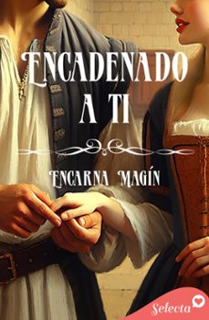 encadenado a ti (ebook)-encarna magin-9788410012264