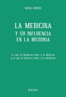 (i.b.d.) la medicina y su influencia en la historia-rafael romero-9788410076464