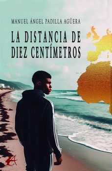 la distancia de diez centimetros-manuel angel padilla aguera-9788410400764