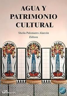 agua y patrimonio cultural-sheila palomares alarcon-9788410706064