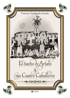 el sueño de artahi y sus cuatro caballeros-francisco tardaguila aranda-9788410734364