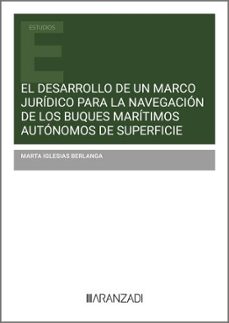 el desarrollo de un marco juridico para la navegacion de los buqu es maritimos autonomos de superficie-marta iglesias berlanga-9788410850064