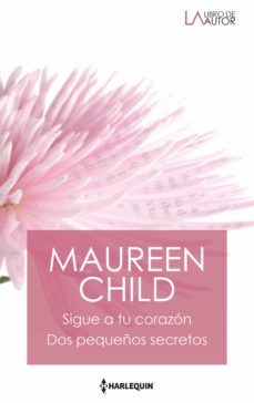 sigue a tu corazon - dos pequeños secretos (ebook)-maureen child-9788411057264