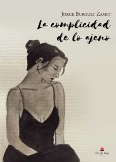 la complicidad de lo ajeno-jorge burguet zamit-9788411114264