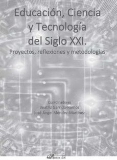 educación, ciencia y tecnología del siglo xxi. proyectos, reflexiones y metodologías (ebook)-josé ángel méndez-martínez-beatriz garrido-ramos-9788411226264