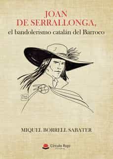 joan de serrallonga, el bandolerismo catalan del barroco-miquel borrell sabater-9788411288064