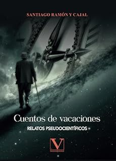 cuentos de vacaciones-santiago ramon y cajal-9788411360364