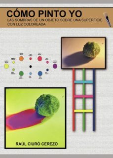 como pinto yo las sombras de un objeto sobre una superficie con luz coloreada (ebook)-raul ciuro cerezo-9788411379564