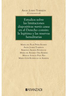 estudios sobre las limitaciones dispositivas mortis causa en el derecho comun: la legitima y las reservas hereditarias-9788411638364