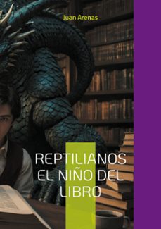 reptilianos el niño del libro-juan arenas-9788411747264