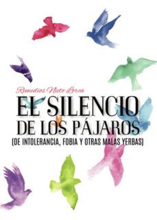 el silencio de los pajaros (de intolerancia, fobia y otras malas yerbas)-remedios nieto lorca-9788411753364