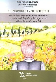 el individuo y su entorno. naturaleza y sociedad en los manuales escolares de españa y portugal-kira mahamud angulo-joaquim pintassilgo-9788411838764