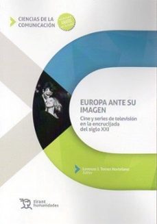 europa ante su imagen. cine y series de television en la encrucij ada del siglo xxi-lorenzo g. torres hortelano-9788411839464