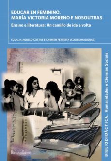 educar en feminino: maria victoria moreno e nosoutras: ensino e literatura: un camiño de ida e volta-9788412253764