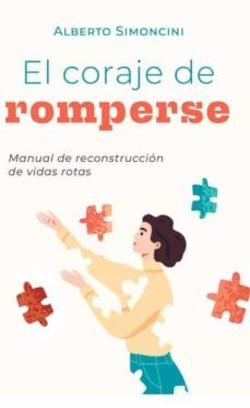 el coraje de romperse: manual de reconstruccion de vidas rotas-9788412264364