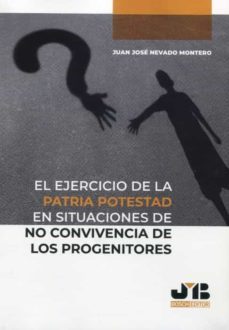 el ejercicio de la patria potestad en situaciones de no convivencia de los progenitores-juan jose nevado montero-9788412350364