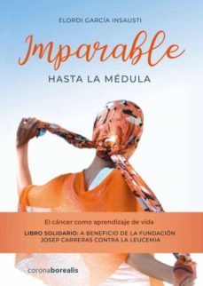 imparable hasta la medula-elordi garcia insausti-9788412424164