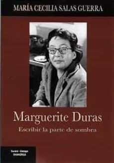marguerite duras: escribir la parte de sombra-maria cecilia salas guerra-9788412477764